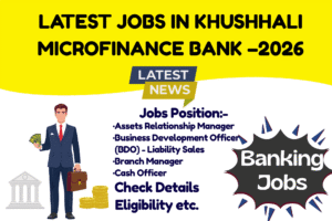 Jobs in Khushhali Microfinance Bank